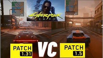 Cyberpunk 2077 Patch 1.5 VS Patch 1.31 - Performance Comparison