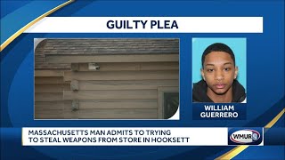 Massachusetts man admits to trying to steal weapons from store in Hooksett