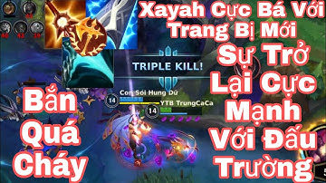 [LMHT Tốc Chiến] (Giáo Án Xayah)Trở Lại Đấu Trường Với Trang Bị Mới Cực Mạnh Bắn Cực Rát. Đame khủng