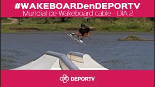 #WAKEBOARDenDEPORTV: Mundial de Wakeboard cable (DÍA 2)