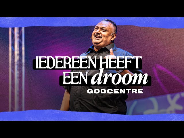 Iedereen heeft een droom | Ps. Leon Soobramoney | GODcentre Voorschoten class=