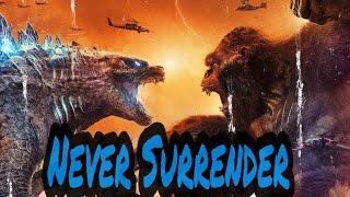 Never Surrender Godzilla Vs Kong Godzilla Vs Kong Never Surrender