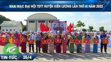 Khai mạc Đại hội TDTT huyện Kiên Lương lần thứ IX năm 2022 | THKG