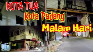 PADANG OLD TOWN IN THE NIGHT