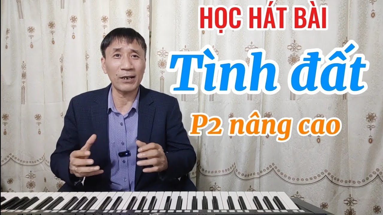Học hát bài: Tình Đất(P2 Nâng Cao)