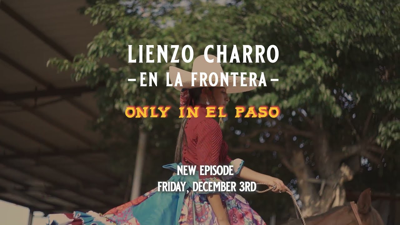 Only In El Paso | Episode Trailer | Lienzo Charro en la Frontera