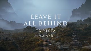 Video thumbnail of "Trivecta - Leave It All Behind (feat. Fagin) | Ophelia Records"