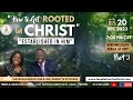 How to get rooted in christ established in him bishop ron stephens wed bible class 122023