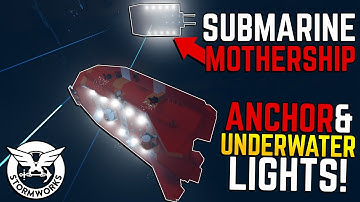HUGE ANCHOR LINE & Underwater Lights! - Submarine Mothership - Stormworks Gameplay - Part 12