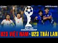 Trực tiếp U23 VIỆT NAM VÀ U23 THÁI LAN ngày 2 /6 TẠI VCK U23 Châu Á