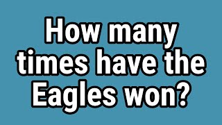 How many times have the Eagles won?