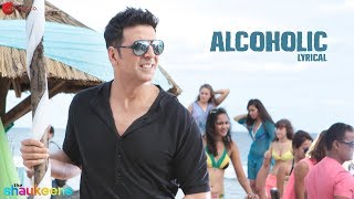 Video thumbnail of "ALCOHOLIC - LYRICAL VIDEO | The Shaukeens | Yo Yo Honey Singh | Akshay Kumar & Lisa Haydon"