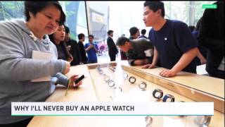 Why I'll never ever buy an Apple Watch