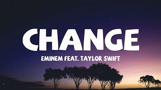 Eminem feat. Taylor Swift - Change (Lyrics)
