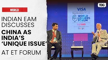 Jaishankar Defines China as India’s ‘Unique Challenge’ at ET World Leaders Forum