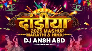 Dandiya 2025 Mashup | Marathi & Hindi Garba Song DJ Remix | Navratri Nonstop Dj Ansh Abd Remix