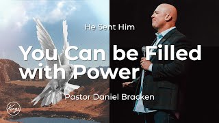 You Can be Filled with Power | He Sent Him | Pastor Daniel Bracken