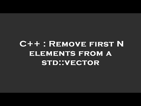 C++ : Remove first N elements from a std::vector