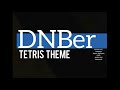 Dnber  tetris theme dnb remix 2020