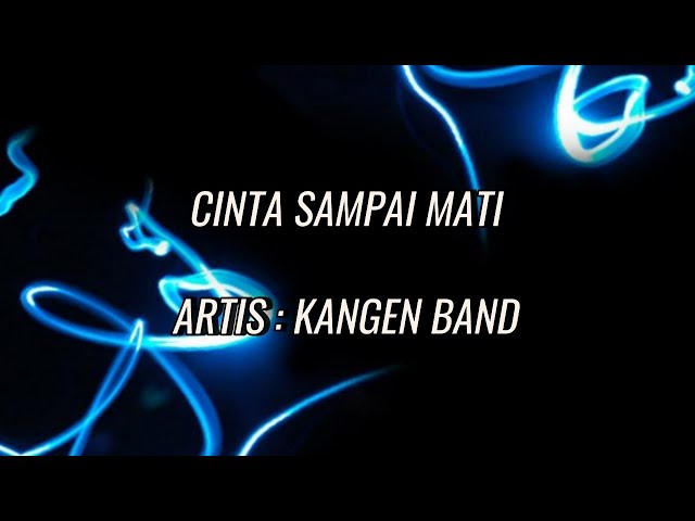 KANGEN BAND - CINTA SAMPAI MATI || LIRIK class=