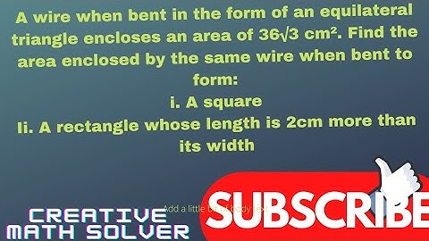 A wire when bent in the form of an equilateral triangle encloses an area of 36√3 cm². Find the area…