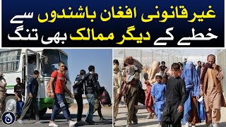 Other countries in the region are also fed up with illegal Afghans - Aaj News