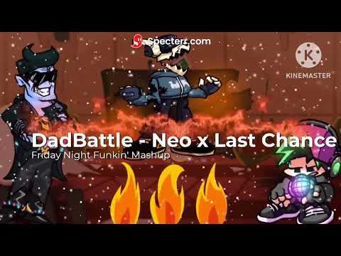 REMASTERED - DadBattle Neo x Last Chance Fnf Mashup Remix