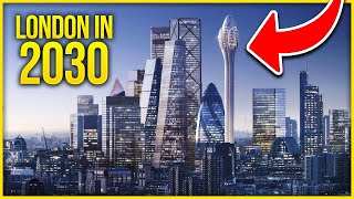 London´s New Skyscrapers 2030:  How These Mega Projects Will Change The Skyline Of London