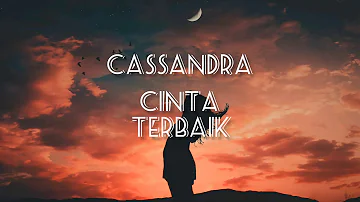 Cassandra - Cinta Terbaik ( Lirik )