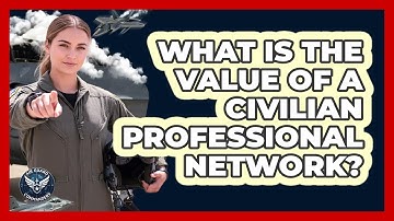 What Is The Value Of A Civilian Professional Network?