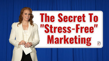 The Secret to Stress-Free Marketing