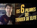 TRADER DE ELITE - OS 6 PILARES PARA GANHAR DINHEIRO COM DAY TRADE