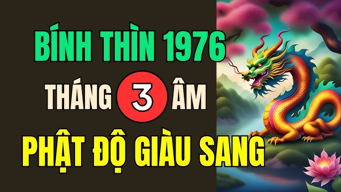 Tuổi Bính Thìn 1976 Sinh Tháng Nào Tốt? Khám Phá Vận Mệnh Theo Tháng Sinh