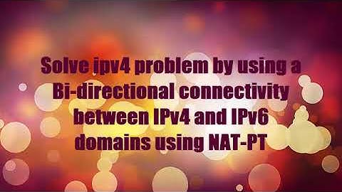 Solve IPv4 Problem using Bi-Directional NAT-PT IPv4 to IPv6
