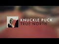 Knuckle puck  true north