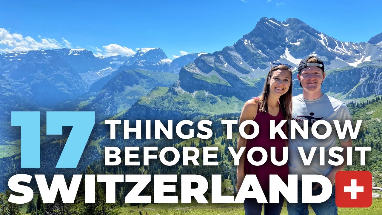 SWITZERLAND TRAVEL TIPS Top 17 Things To Know Before You Visit