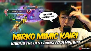 When Mirko Mimic Kairi, Kairi Is The Best Jungler In Mpl Id?