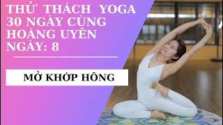 Thử Thách Yoga 30 Ngày- Ngày 8 - Mở Khớp Hông