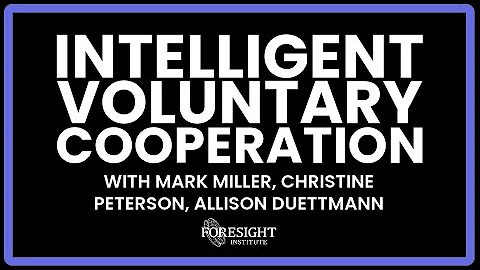 Intelligent Voluntary Cooperation | Mark Miller, C...