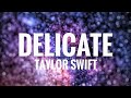 Taylor Swift- DELICATE (Lyrics)