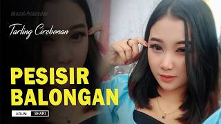 Download Lagu Pesisir Balongan Arum Shari Spesial Tarling Cirebonan MP3
