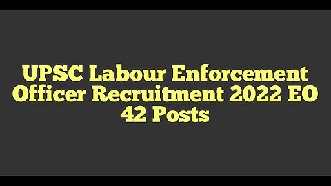 How to Fill UPSC Labour Enforcement Officer Form for the Advertisement published on 09.09.2022