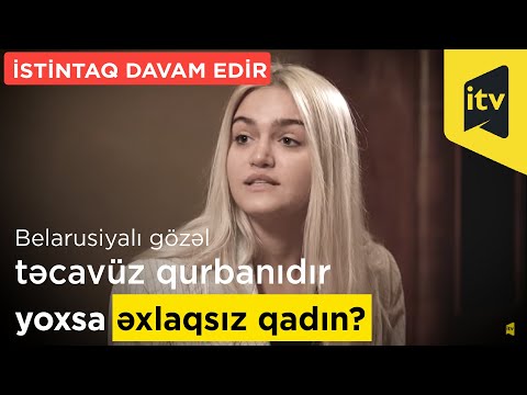 İstintaq davam edir - Belarusiyalı gözəl təcavüz qurbanıdır yoxsa əxlaqsız qadın? - 21.01.2022