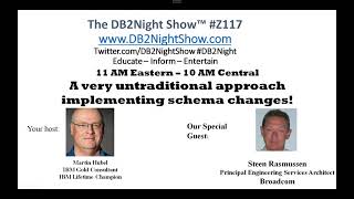 The DB2Night Show #Z117:A very untraditional approach implementing schema changes!