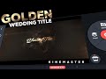 Golden wedding title Tutorial|kinemaster tutorial |Saikat Bhunya