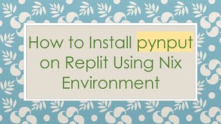 How to Install pynput on Replit Using Nix Environment