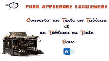 Convertir un texte en tableau ou un tableau en texte sous Word.