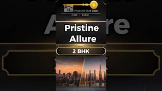 Prisitine Allure 2 BHK | #propertydotcom #realestate #property #punerealestate #pristineallure #pune