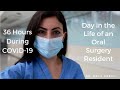36 Hour Call During COVID | VLOG: Day in the Life of an Oral & Maxillofacial Surgery Resident