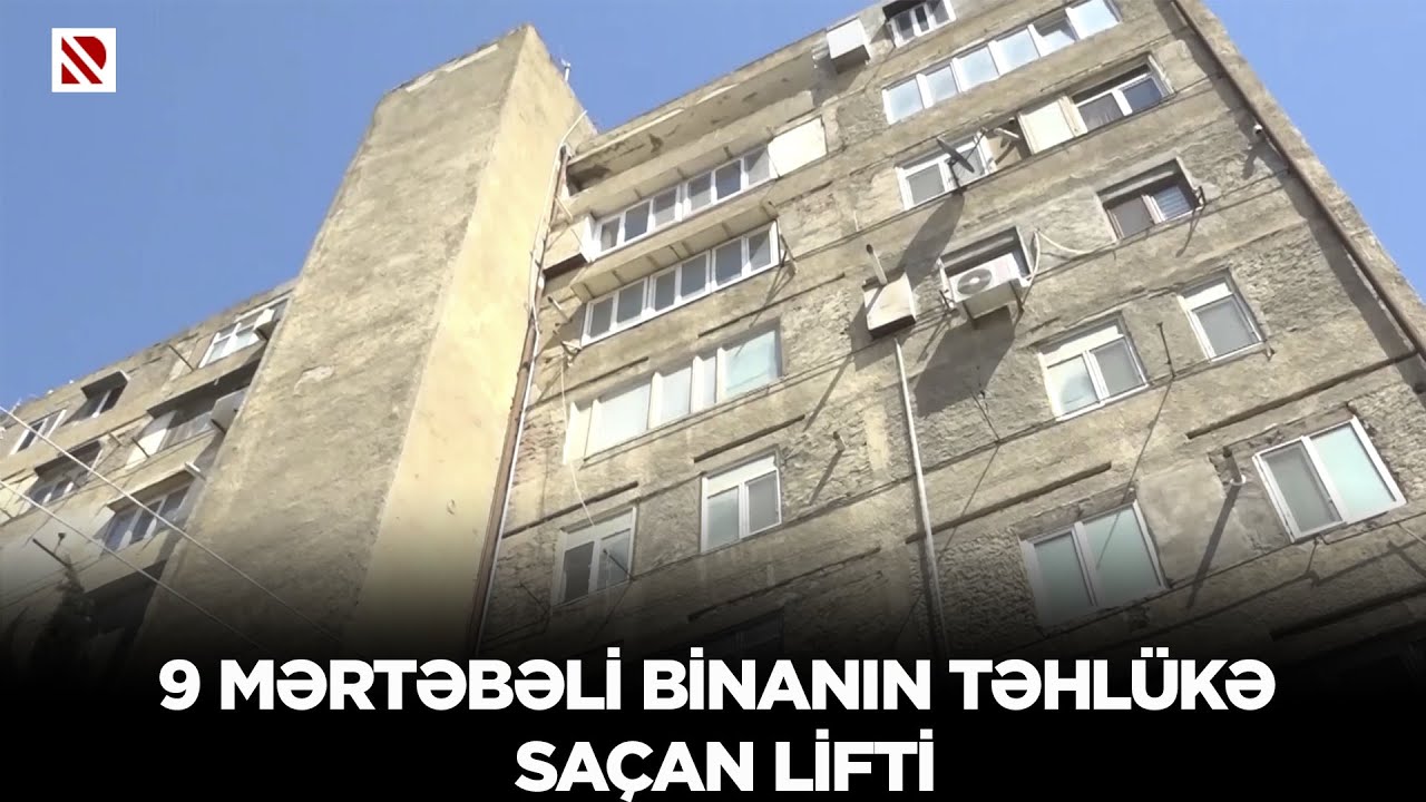 9 mərtəbəli binanın təhlükə saçan lifti - 